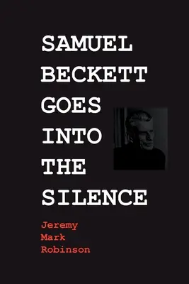 Samuel Beckett intră în tăcere - Samuel Beckett Goes Into the Silence