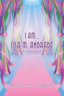 Eu sunt... Lisa M. Andrade: poetă premiată - I Am... Lisa M. Andrade: award-winning poetess
