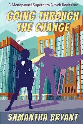 Trecând prin schimbare: Supereroinele menopauzei, Cartea întâi - Going Through the Change: Menopausal Superheroes, Book One