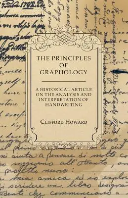 Principiile grafologiei - Un articol istoric despre analiza și interpretarea scrisului de mână - The Principles of Graphology - A Historical Article on the Analysis and Interpretation of Handwriting