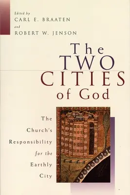 Cele două orașe ale lui Dumnezeu: Responsabilitatea Bisericii pentru orașul pământesc - The Two Cities of God: The Church's Responsibility for the Earthly City