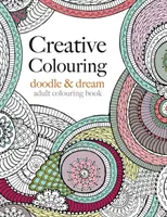 Creative Colouring: Doodle & Dream - Creative Colouring: doodle & dream