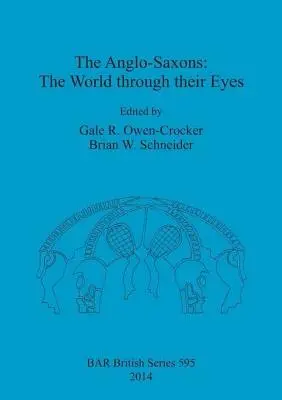 The Anglo-Saxons: Lumea prin ochii lor - The Anglo-Saxons: The World through their Eyes