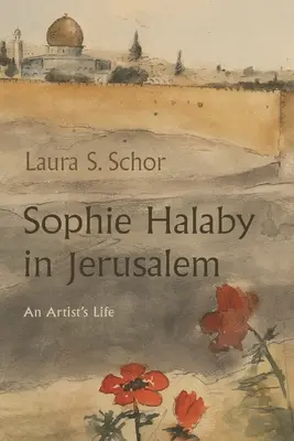 Sophie Halaby în Ierusalim: O viață de artist - Sophie Halaby in Jerusalem: An Artist's Life
