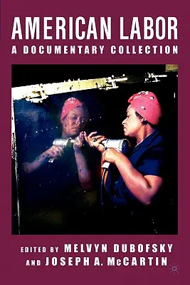 Munca americană: O istorie documentară - American Labor: A Documentary History
