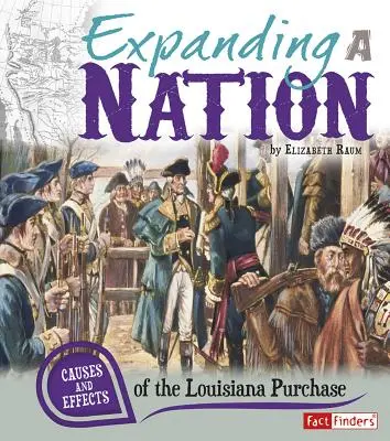 Extinderea unei națiuni: Cauzele și efectele cumpărării Louisiana - Expanding a Nation: Causes and Effects of the Louisiana Purchase