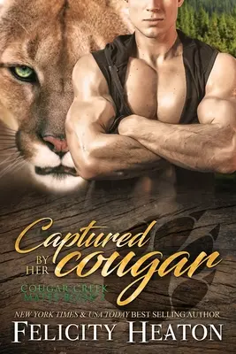 Capturat de puma ei: Cougar Creek Mates Shifter Romance Series - Captured by her Cougar: Cougar Creek Mates Shifter Romance Series