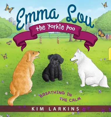 Emma Lou the Yorkie Poo: Respirând în liniște - Emma Lou the Yorkie Poo: Breathing in the Calm