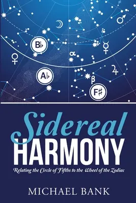 Armonia siderală: Legătura dintre cercul de cincimi și roata zodiacului - Sidereal Harmony: Relating the Circle of Fifths to the Wheel of the Zodiac