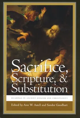 Sacrificiu, Scriptură și Substituție: Lecturi în iudaismul și creștinismul antic - Sacrifice, Scripture, and Substitution: Readings in Ancient Judaism and Christianity