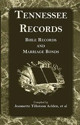 Înregistrări din Tennessee: Înregistrări biblice și certificate de căsătorie - Tennessee Records: Bible Records and Marriage Bonds