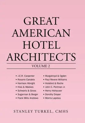 Marii arhitecți americani de hoteluri, volumul 2 - Great American Hotel Architects Volume 2
