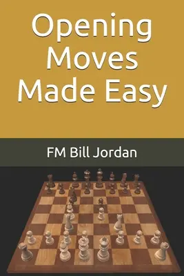 Mișcările de deschidere făcute ușor - Opening Moves Made Easy