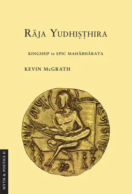 Raja Yudhisthira: regalitatea în Mahabharata epică - Raja Yudhisthira: Kingship in Epic Mahabharata