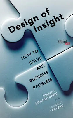 The Design of Insight: Cum să rezolvi orice problemă de afaceri - The Design of Insight: How to Solve Any Business Problem