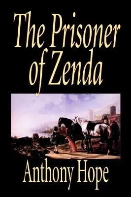 Prizonierul din Zenda de Anthony Hope, Ficțiune, Clasici, Acțiune și aventură - The Prisoner of Zenda by Anthony Hope, Fiction, Classics, Action & Adventure