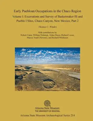 Primele ocupații Puebloan în regiunea Chaco: Volume I, Part 2: Excavations and Survey of Basketmaker III and Pueblo I Sites, Chaco Canyon, New Mexi - Early Puebloan Occupations in the Chaco Region: Volume I, Part 2: Excavations and Survey of Basketmaker III and Pueblo I Sites, Chaco Canyon, New Mexi