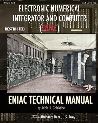 Integrator numeric electronic și calculator (ENIAC) Manual tehnic ENIAC - Electronic Numerical Integrator and Computer (ENIAC) ENIAC Technical Manual