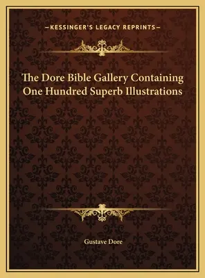Galeria Bibliei Dore conținând o sută de ilustrații superbe - The Dore Bible Gallery Containing One Hundred Superb Illustrations
