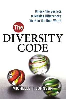 Codul diversității: Deblocați secretele pentru a face diferențele să funcționeze în lumea reală - The Diversity Code: Unlock the Secrets to Making Differences Work in the Real World