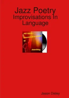 Jazz Poetry - Improvizații în limbaj - Jazz Poetry - Improvisations In Language