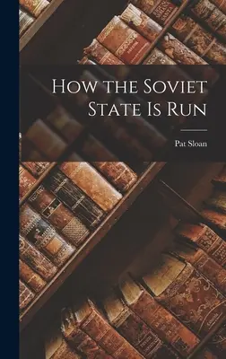 Cum este condus statul sovietic - How the Soviet State is Run