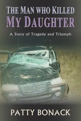 The Man Who Killed My Daughter: O poveste de tragedie și triumf - The Man Who Killed My Daughter: A Story of Tragedy and Triumph