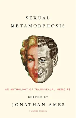 Metamorfoză sexuală: O antologie de memorii transsexuale - Sexual Metamorphosis: An Anthology of Transsexual Memoirs