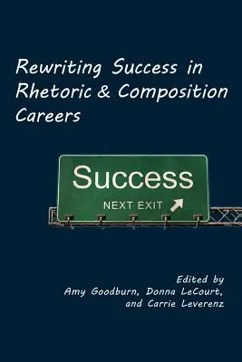 Rescrierea succesului în carierele de retorică și compoziție - Rewriting Success in Rhetoric and Composition Careers