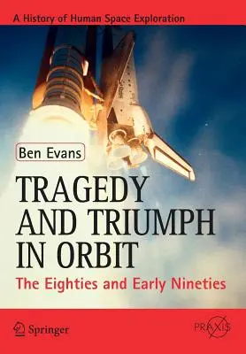 Tragedie și triumf pe orbită: Anii optzeci și începutul anilor nouăzeci - Tragedy and Triumph in Orbit: The Eighties and Early Nineties