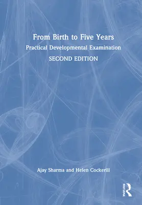 De la naștere la cinci ani: Examinarea practică a dezvoltării - From Birth to Five Years: Practical Developmental Examination