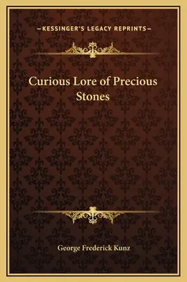 Tradiția curioasă a pietrelor prețioase - Curious Lore of Precious Stones