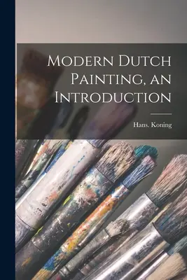 Pictura olandeză modernă, o introducere - Modern Dutch Painting, an Introduction