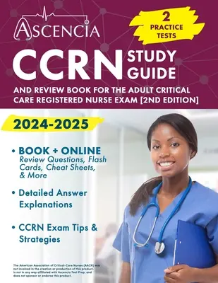 Ghid de studiu CCRN 2024-2025: 2 teste practice și carte de revizuire pentru examenul de asistent medical înregistrat pentru îngrijirea critică a adulților [ediția a 2-a] - CCRN Study Guide 2024-2025: 2 Practice Tests and Review Book for the Adult Critical Care Registered Nurse Exam [2nd Edition]