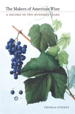 Creatorii de vin american: O istorie de două sute de ani - The Makers of American Wine: A Record of Two Hundred Years