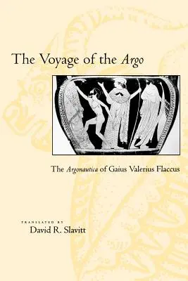The Voyage of the Argo: Argonautica lui Gaius Valerius Flaccus - The Voyage of the Argo: The Argonautica of Gaius Valerius Flaccus