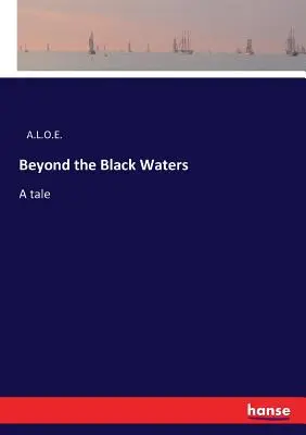 Dincolo de apele negre: O poveste - Beyond the Black Waters: A tale