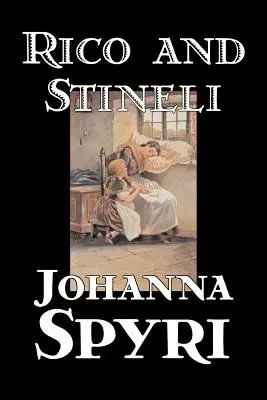 Rico și Stineli de Johanna Spyri, Ficțiune, Istoric - Rico and Stineli by Johanna Spyri, Fiction, Historical