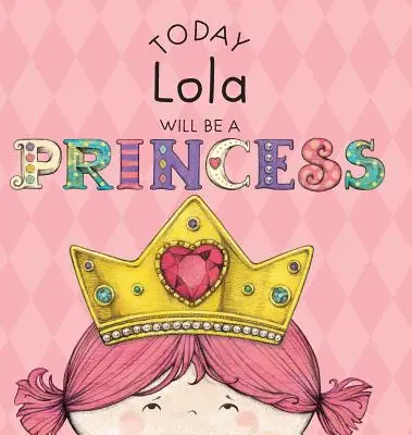 Astăzi Lola va fi o prințesă - Today Lola Will Be a Princess