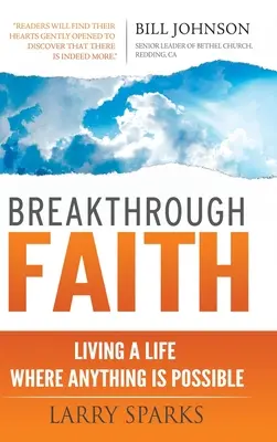 Credință revoluționară: Trăind o viață în care totul este posibil - Breakthrough Faith: Living a Life Where Anything is Possible