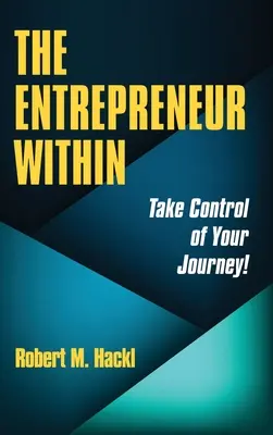 Antreprenorul din tine: Preia controlul asupra călătoriei tale! - The Entrepreneur Within: Take Control of Your Journey!