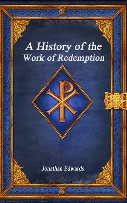 O istorie a lucrării de răscumpărare - A History of the Work of Redemption