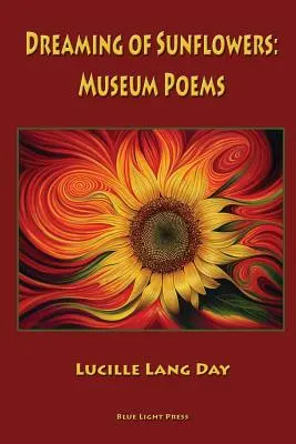 Dreaming of Sunflowers: Poezii de muzeu - Dreaming of Sunflowers: Museum Poems