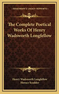Operele poetice complete ale lui Henry Wadsworth Longfellow - The Complete Poetical Works Of Henry Wadsworth Longfellow
