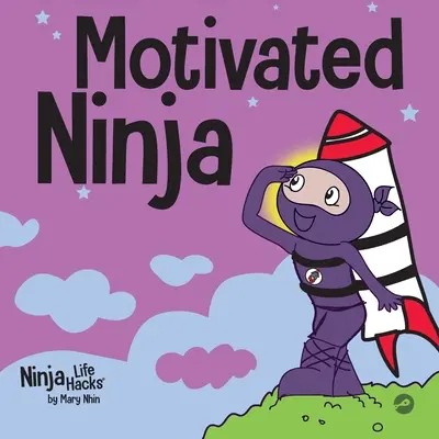 Motivated Ninja: O carte de învățare socială, emoțională pentru copii despre motivație - Motivated Ninja: A Social, Emotional Learning Book for Kids About Motivation