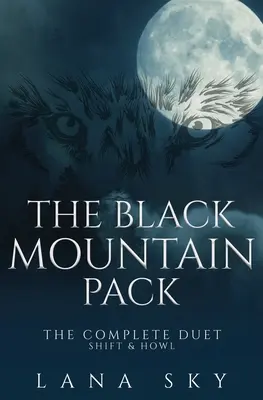 Haita Muntelui Negru: The Complete Duet: Shift & Howl (A Dark Paranormal Romance) - The Black Mountain Pack: The Complete Duet: Shift & Howl (A Dark Paranormal Romance)