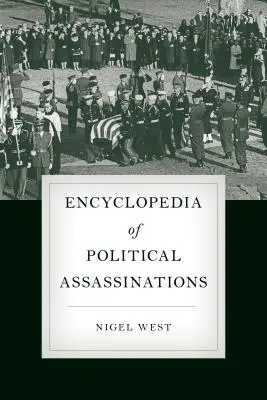 Enciclopedia asasinatelor politice - Encyclopedia of Political Assassinations