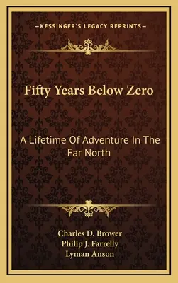 Cincizeci de ani sub zero: O viață de aventură în nordul îndepărtat - Fifty Years Below Zero: A Lifetime Of Adventure In The Far North