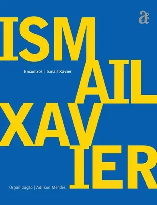 Ismail Xavier - Întâlniri - Ismail Xavier - Encontros