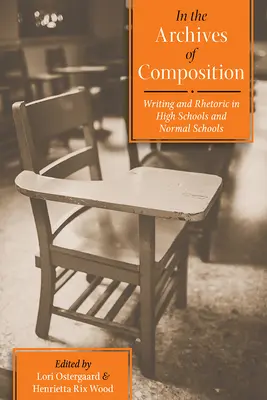 În arhivele de compoziție: Scriere și retorică în licee și școli normale - In the Archives of Composition: Writing and Rhetoric in High Schools and Normal Schools